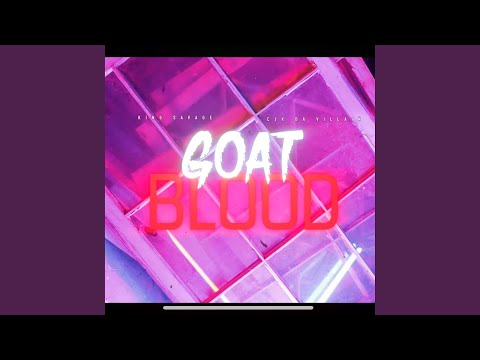 Goat Blood (feat. CJK Da Villain)