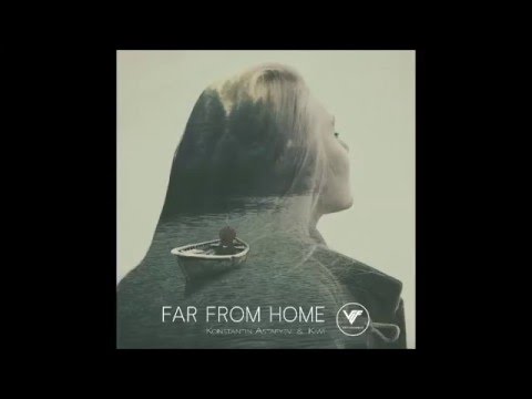 Konstantin Astafyev & Kiwi - Far From Home (Preview)