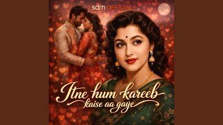 Download lagu Itne hum kareeb kaise aa gaye | old is gold mp3