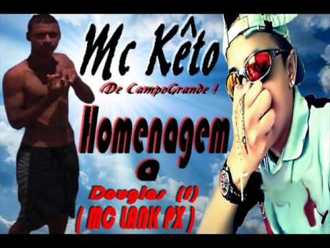 MC KÊTO DE CAMPOGRANDE - HOMENAGEM A DOUGLAS ( MC LANK PX ) eterno