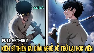 FULL SS1-SS2 | Kiếm Sĩ Thiên Tài Giấu Nghề Để trở Lại Học Viện | Review Truyện Manhwa