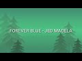 FOREVER BLUE - JED MADELA (LYRICS) #YourMusicChoicePh