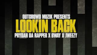 Prydah x Bway x JWeezy - Lookin Back