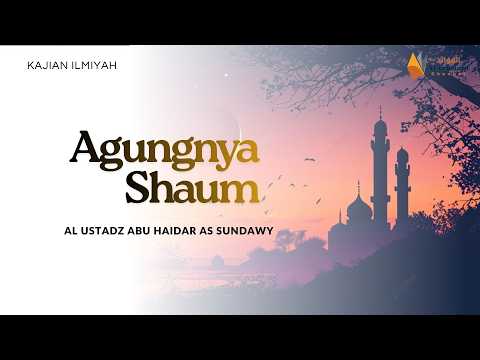 Agungnya Shaum II Kajian Ilmiyyah - Pemateri Al Ust Abu Haidar as Sundawy -hafidzhahullaah-