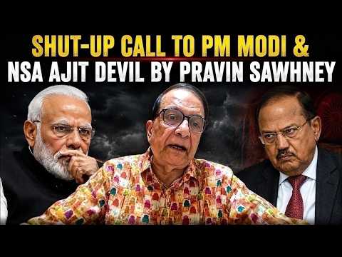 Shut Up Call To PM Modi And Indian NSA Ajit Doval | Pravin Sawhney Analysis | India Pakistan War