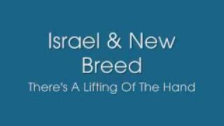 Israel &amp; New Breed - There&#39;s A Lifting of the Hands