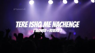 Tere Ishq Mein Nachenge [ Slowed &amp; Reverb ] Kumar Sanu | Raja Hindustani | 90s Song Lofi
