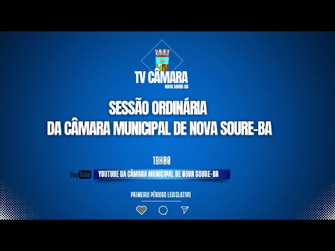 AO VIVO - SESSÃO ORDINÁRIA DA CÂMARA MUNICIPAL  DE NOVA SOURE-BA