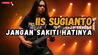 Download lagu JANGAN SAKITI HATINYA I IIS SUGIANTO I PASUKANTAIPROJECT mp3