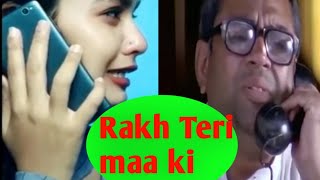 Rakh Rakh teri maa ki  / paresh rawal comedy memes