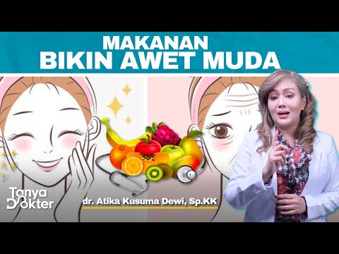 Makanan yang Bikin Awet Muda, Cegah Penuaan Dini | Kata Dokter #31