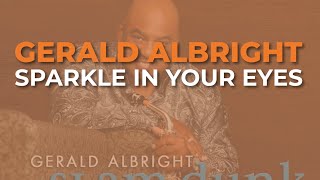 Gerald Albright - Sparkle In Your Eyes (Official Audio)