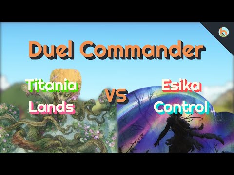 Titania Lands vs. Esika Control [Duel Commander-EDH] - Magic: The Gathering