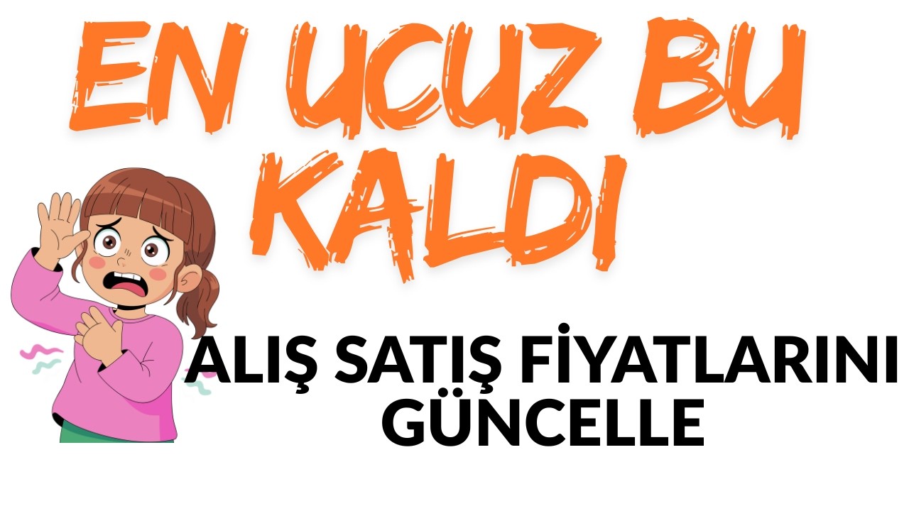 En Ucuz Bu Kaldı Alış Satış Fiyatlarını Güncellemeyi Unutma