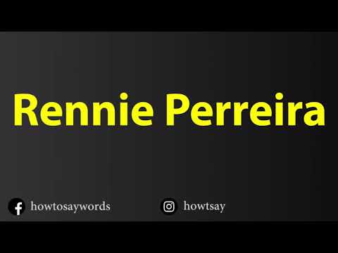 How To Pronounce Rennie Perreira