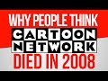 Why People Think Cartoon Network Died In 2008