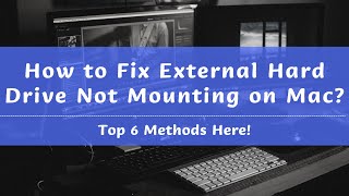 Top 6 Fixes to Solve External Hard Drive Not Mounting on Mac