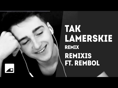 ♫ ReMiXis ft. REMBOL - Tak Lamerskie [Lush Life Remix]