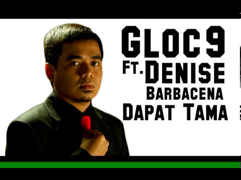 Gloc-9 ft. Denise Barbacena - Dapat Tama [Full and Studio Version]