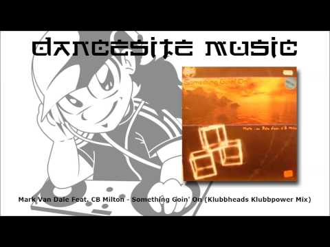 Mark Van Dale Feat. CB Milton - Something Goin' On (Klubbheads Klubbpower Mix)