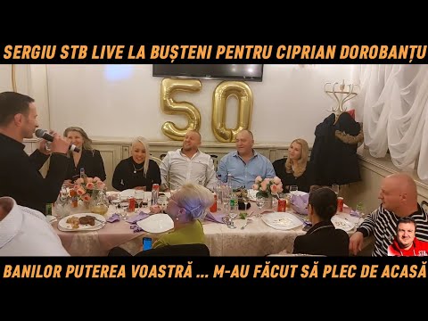 SERGIU STB LA BUSTENI ... BANILOR M-ATI FACUT SA PLEC DE ACASA - PETRECERE  CIPRIAN DOROBANTU