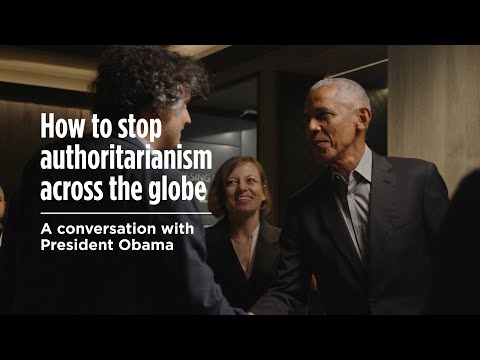 How to stop authoritarianism across the globe: a conversation with President Obama