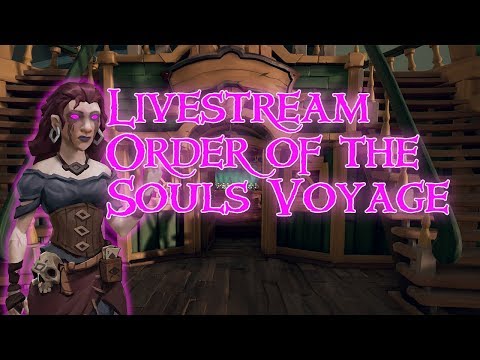Sea of Thieves - Order of the Souls Voyage - Live Stream