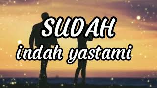 Download lagu SUDAH - NIDJI - COVER BY INDAH YASTAMI ( LIRIK LAGU ) mp3 Download lagu SUDAH - NIDJI - COVER BY INDAH YASTAMI ( LIRIK LAGU ) mp3