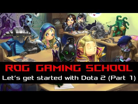 ROG GAMING SCHOOL - DOTA 2 (Episode 1): Getting Started | ROG