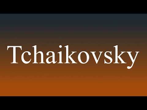 Tchaikovsky - Meaning and How To Pronounce