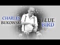 Charles Bukowski | Bluebird