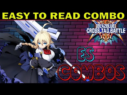 BBTAG Es Combos - Easy To Read Combo Inputs - Blazblue Cross Tag Battle 2.0 - ZEPHELA