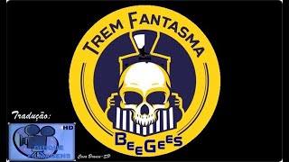 Ghost Train (tradução) - Bee Gees