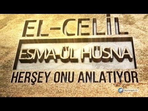 Allah'ın İsimleri - 42: El Celil