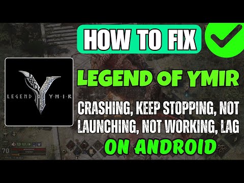 Fix Legend of YMIR Crashing, Not Working, Not Launching, Won't Load, Keep Stopping on Android Phone