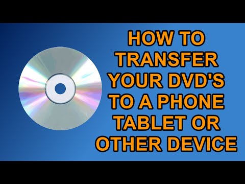 How to Transfer your DVD's to a Tablet, Phone or Other Device