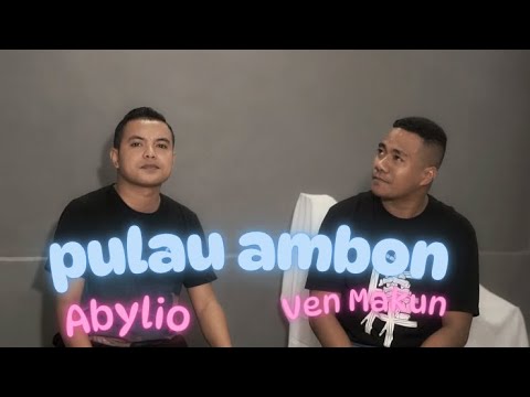 Pulau Ambon | Helas Grup Cover by ABYLIO ft VEN MAKUN