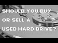 Should You Buy Or Sell A Used Hard Drive