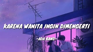 Download lagu ADA BAND Karena Wanita Ingin Dimengerti lyrics lir... mp3