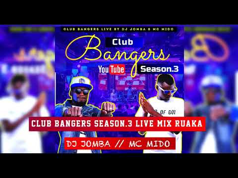 CLUB BANGERS SEASON3 - DJ JOMBA MC MIDO (RUAKA TAKEOVER) LACASCADA