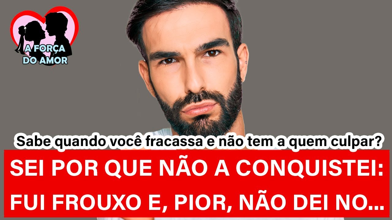 SEI POR QUE NÃO A CONQUISTEI FUI FROUXO E, PIOR, NÃO DEI NO... |RENATO GAUCHO|