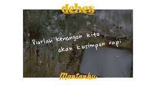 Download lagu Dehes - Mantanku (official video lyric) mp3