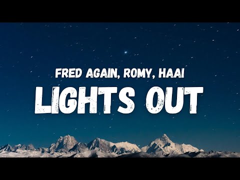 Fred again.., Romy, HAAi - Lights Out (Lyrics) (TikTok Song) | dancin' with the lights out