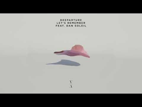 Deeparture - Let's Remember feat. Dan Soleil