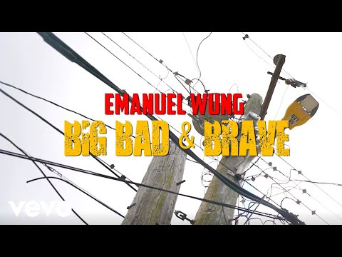 Emanuel Wung - Big, Bad & Brave (Official Video)