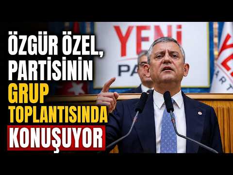 #CANLI - YENİ Parti Grup Toplantısı- Özgür Özel, partisinin grup toplantısında konuşuyor
