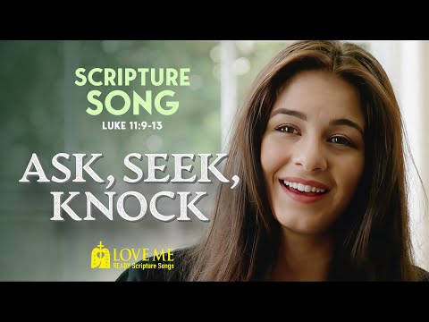 Scripture song LUKE 11:9-13 - Ask, Seek, Knock | LOVE ME