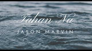 Tahan Na by Jason Marvin (Lyric Video)