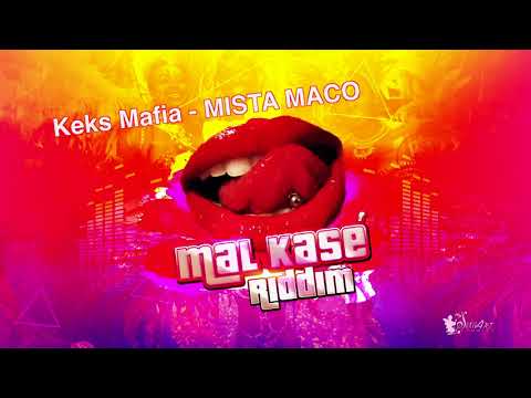 KEKS MAFIA - MISTA MACO - Mal Kasé Riddim