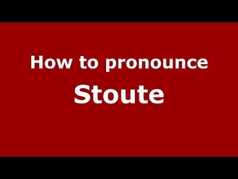 How to Pronounce Stoute - PronounceNames.com